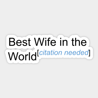 Best Wife in the World - Citation Needed! Sticker